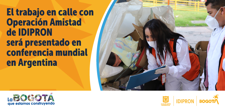 El trabajo en calle con Operación Amistad de IDIPRON será presentado en conferencia mundial en Argentina